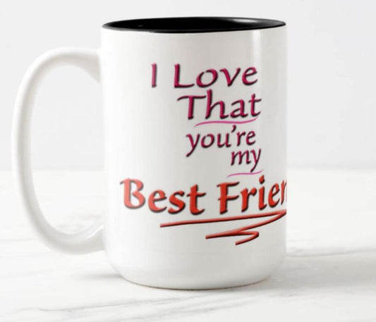 Bestie - I love that you're my Best Friend